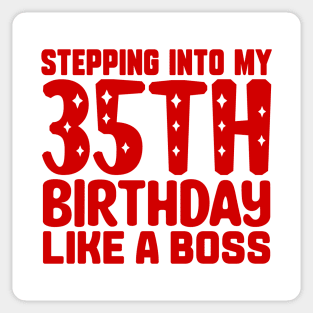 Stepping Into My 35th Birthday Like A Boss Sticker